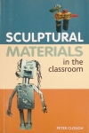 Clough: Sculpture Materials in the Classroom
